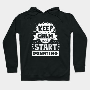 Keep calm and start donating Hoodie